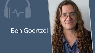 Ben Goertzel - The unorthodox path to AGI