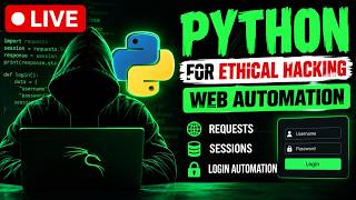 🔴 LIVE: Python for Ethical Hacking 🔥 | Requests, Session Handling & Login Automation in Hindi