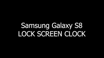 Samsung S8 lock screen clock