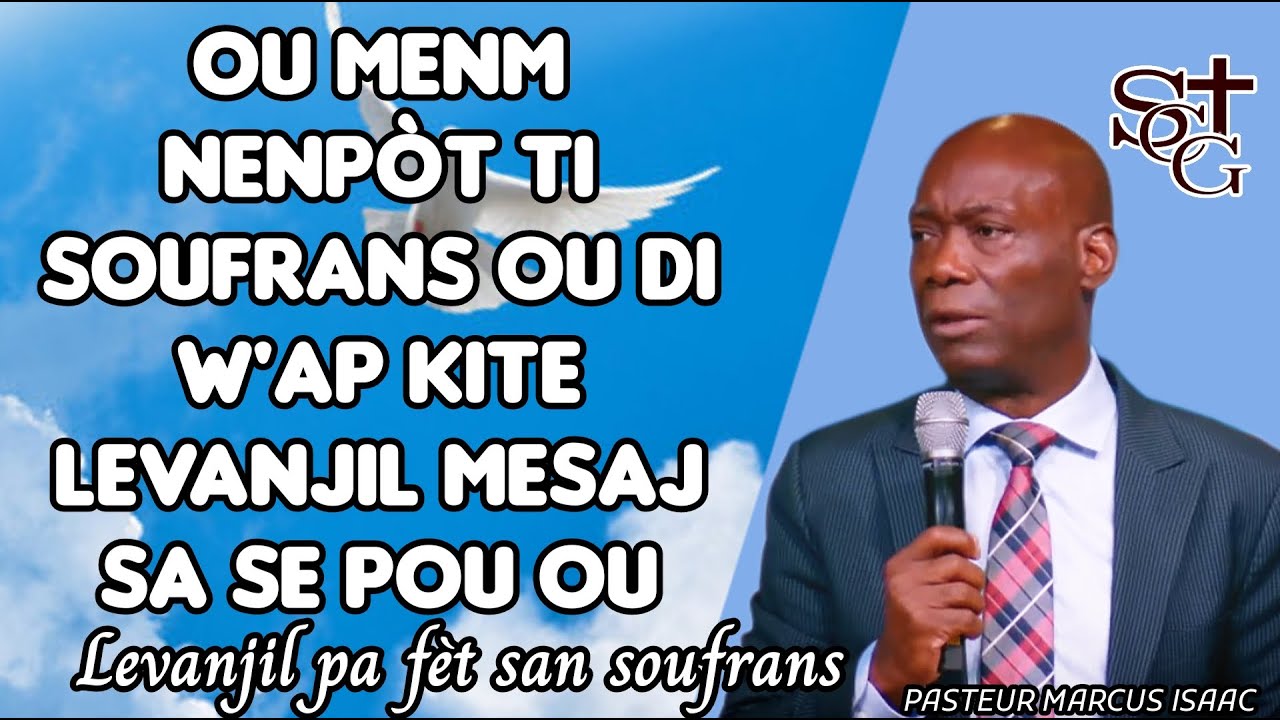 OU MENM NENPÒT TI SOUFRANS OU DI W'AP KITE LEVANJIL MESAJ SA SE POU OU