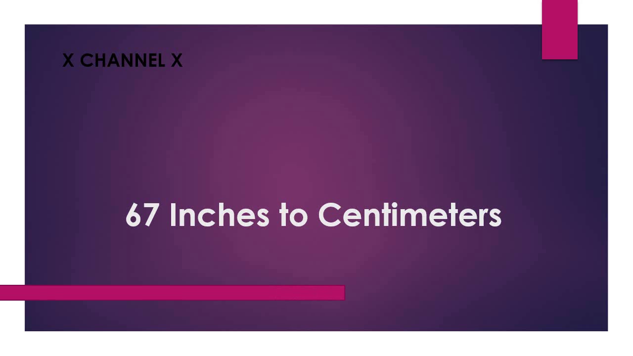 67 Inches To Centimeters