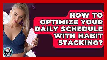 How To Optimize Your Daily Schedule With Habit Stacking? - Habit Hacks Hub