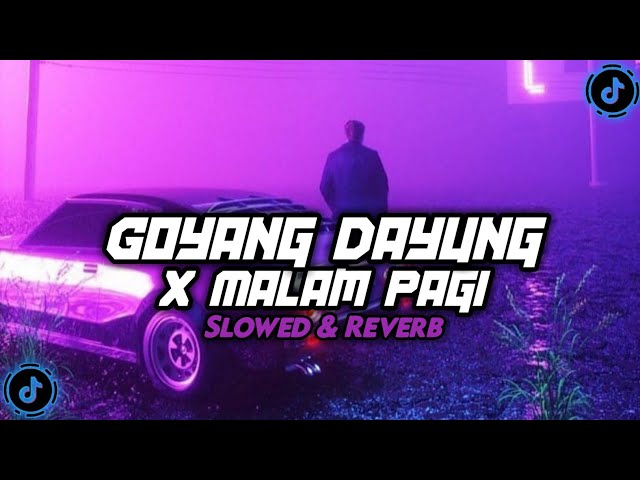 DJ GOYANG DAYUNG X MALAM PAGI MAMAN FVNDY REMIX ( SLOWED & REVERB ) VIRAL TIKTOK 🎧 class=