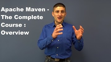 Apache Maven - The complete course: Overview