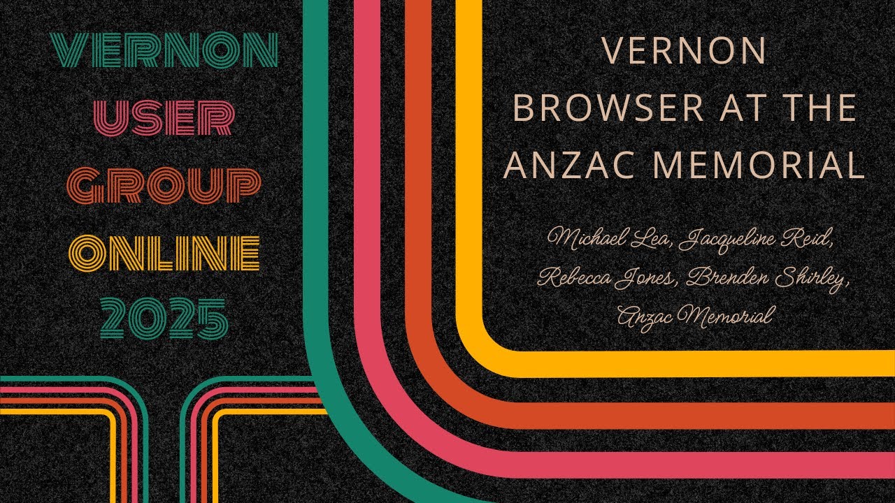 VUG Online 2025: Vernon Browser at the Anzac Memorial