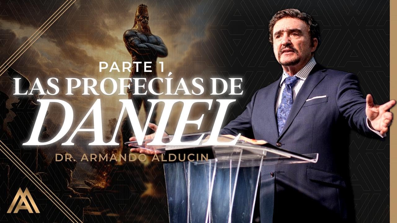 Las Profecías de Daniel - Parte 1 | Dr. Armando Alducin