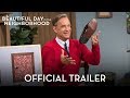 A beautiful day in the neighborhood  official trailer