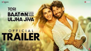 Teri Baaton Mein Aisa Uljha Jiya | Official Trailer | Shahid Kapoor &  #teribaatonmeinaisauljhajiya