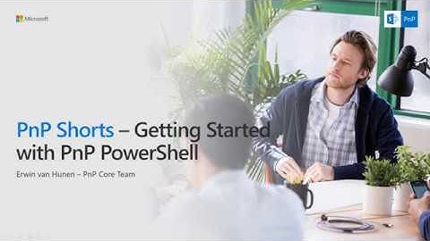 PnP Shorts - Getting up and running with PnP PowerShell