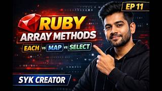 Ruby Array Methods 🔥 | each vs map vs select Explained | EP 11 | SYK Creator