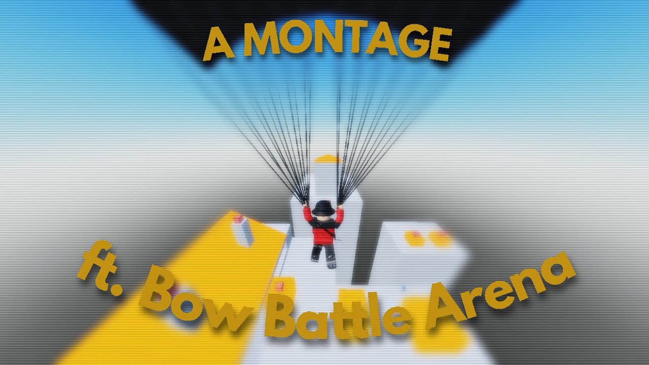 A Montage.. On THIS GAME? | Bow Battle Arena - YouTube