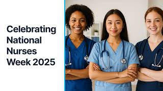 Celebrating National Nurses Week 2025