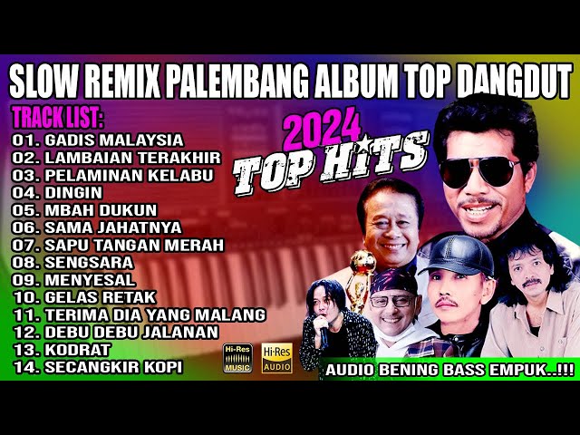 Slow Remix Palembang Album Top Hits Dangdut 2024 - Audio Bening Bass Empuk - Gadis Malaysia class=