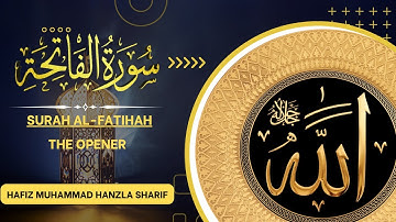 Surat Al-Fatihah (The Opener) | Hafiz Muhammad Hanzla Sharif | حافظ محمد حنظلة شريف | سورة الفاتحة