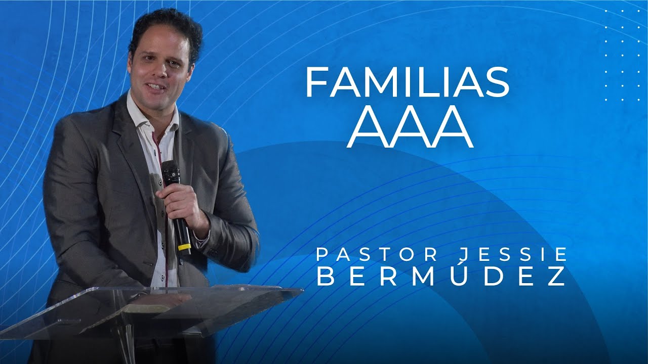 Familias AAA | Pastor Jessie Bermúdez | VNPEM Toluca