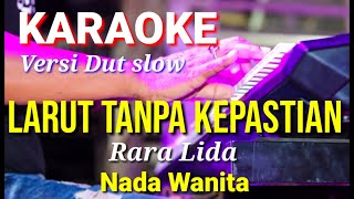 LARUT TANPA KEPASTIAN - Rara Lida | Karaoke nada wanita | Lirik
