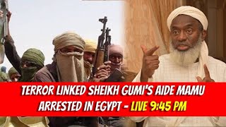 TERR0R LINKED SHEIKH GUMI'S AIDE MAMU ARRESTED IN EGYPT