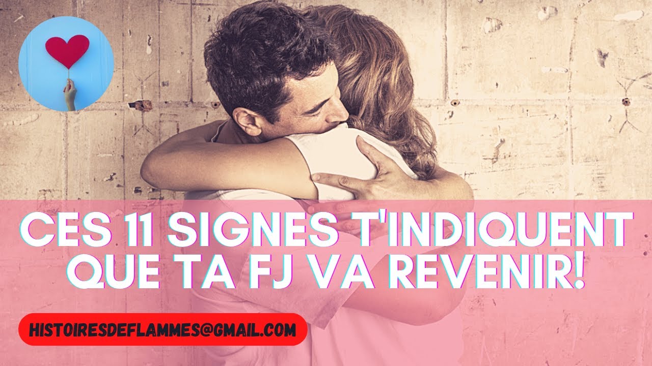 💌CES 11 SIGNES T'INDIQUENT LE RETOUR DE TA FJ/ DE L'AMOUR💘