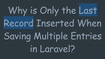 Why is Only the Last Record Inserted When Saving Multiple Entries in Laravel?
