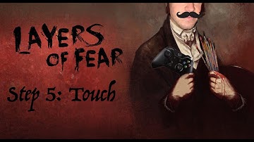 Layers of Fear - Step 5 Touch  - Playthrough (No Commentary)
