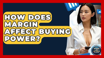 How Does Margin Affect Buying Power? - Stock and Options Playbook