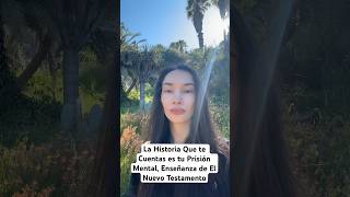 La Historia Que te Cuentas es tu Prisión Mental, Enseñanza de El Nuevo Testamento #energia #fe #amor