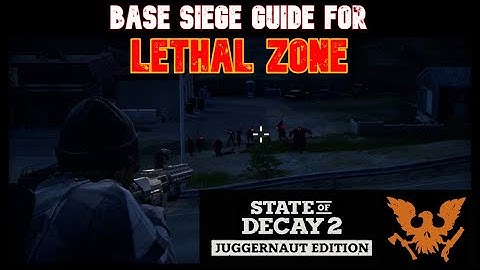 State of Decay 2 - "Lethal Zone" Base Siege Guide