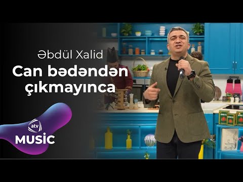 Əbdül Xalid - Can bədəndən çıkmayınca