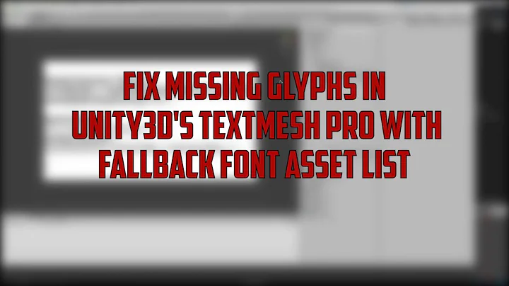 Fix Missing Glyphs in Unity3d's TextMesh Pro with Fallback Font Asset.