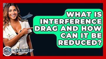What Is Interference Drag And How Can It Be Reduced? - Air Traffic Insider