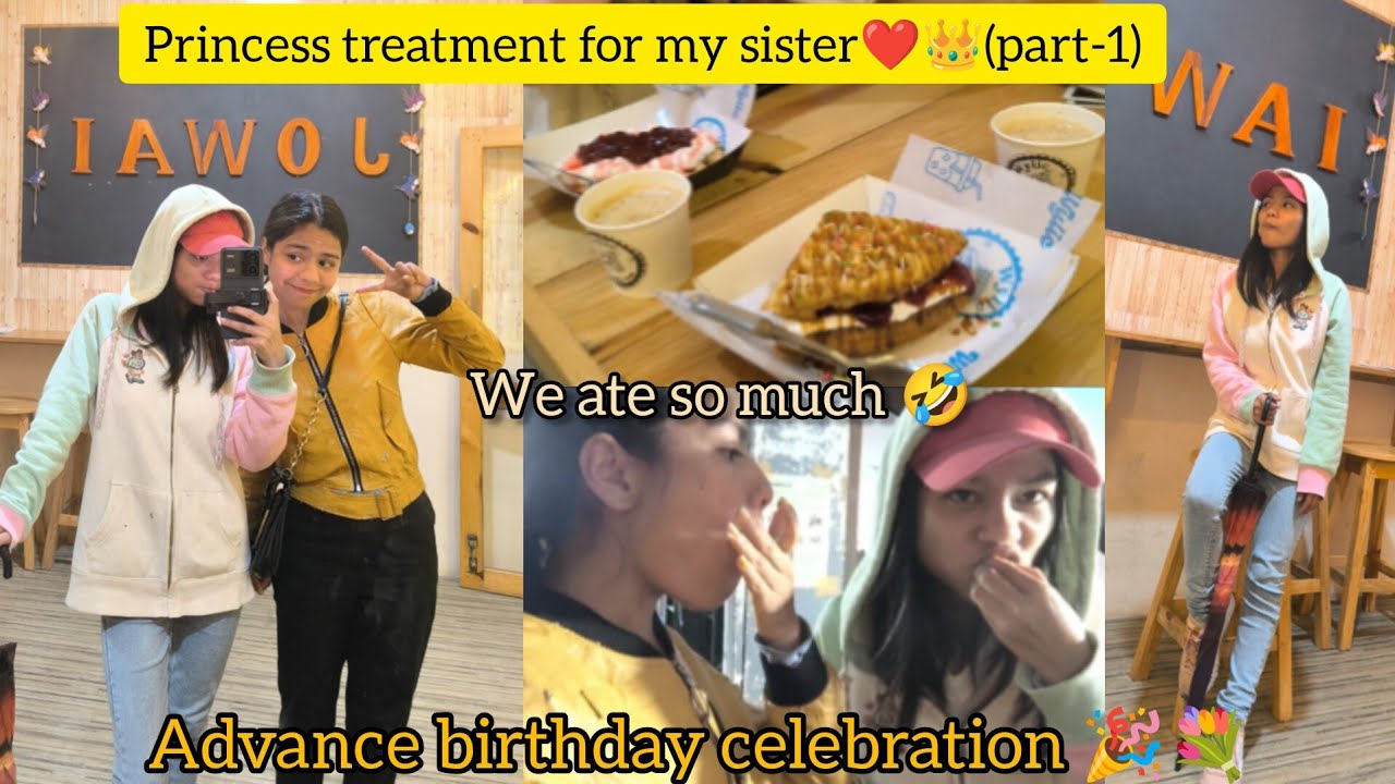 Birthday celebration for my sister❤️‍🔥(advanced🤭)part-1