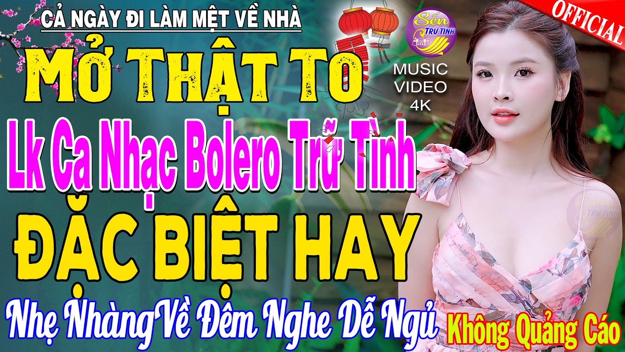 LK Nhạc Trữ Tình Bolero KHÔNG QUẢNG CÁO Cả Xóm Phê -TUYỆT PHẨM Bolero Sến Xưa Ngọt Ngào TOÀN BÀI HAY