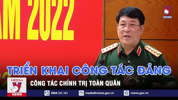 Triển khai công tác Đảng, Công tác chính trị toàn quân - VNEWS