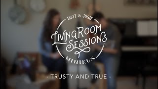Trusty And True - Livingroom Sessions