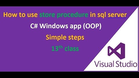 How to use store procuder method in c# windows application sql server.