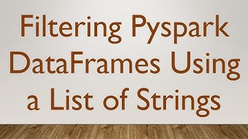 Filtering Pyspark DataFrames Using a List of Strings
