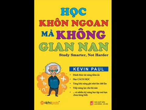 Audio Sách - Học khôn ngoan mà không gian nan - Kevin Paul ( Phần 1) Bùng nổ tri thức. - youtube