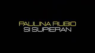 Paulina Rubio - Si Supieran