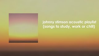 Johnny Stimson Acoustic Playlist (songs to study, work or chill)