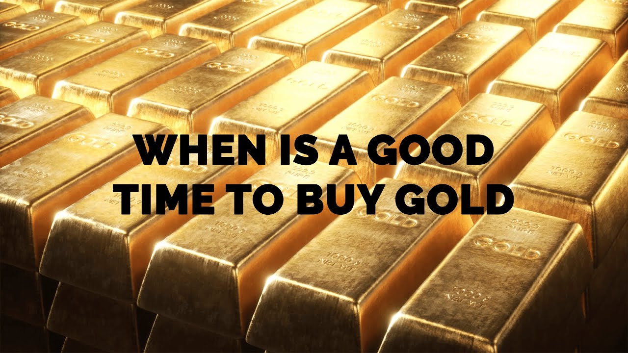 When Is A Good Time To Buy Gold Is Now A Good Time To Buy Gold When Is A Good Time To Buy Gold Is Now A Good Time To Buy Gold