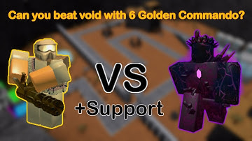6 Golden Commando VS Void (+Support) | Tower Battles Roblox