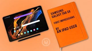 Samsung Galaxy Tab S8: An iPAD USER'S FIRST IMPRESSIONS