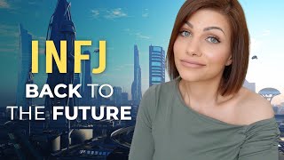 WHY THE INFJ LIVES IN THE FUTURE (& how to use that to our advantage)