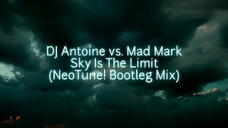 [Hands Up] DJ Antoine vs. Mad Mark - Sky Is The Limit (NeoTune! Bootleg Mix)
