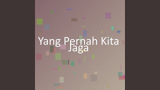 Yang Pernah Kita Jaga