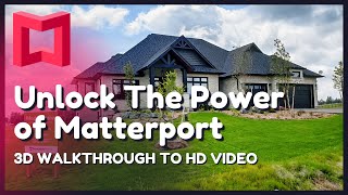 UNLOCKING THE POWER OF MATTERPORT: Turning Your 3D Tours into HD Video Experiences