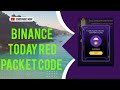 Binance today Red packet code ! Red packet code in binance today ! Red packet code today binance