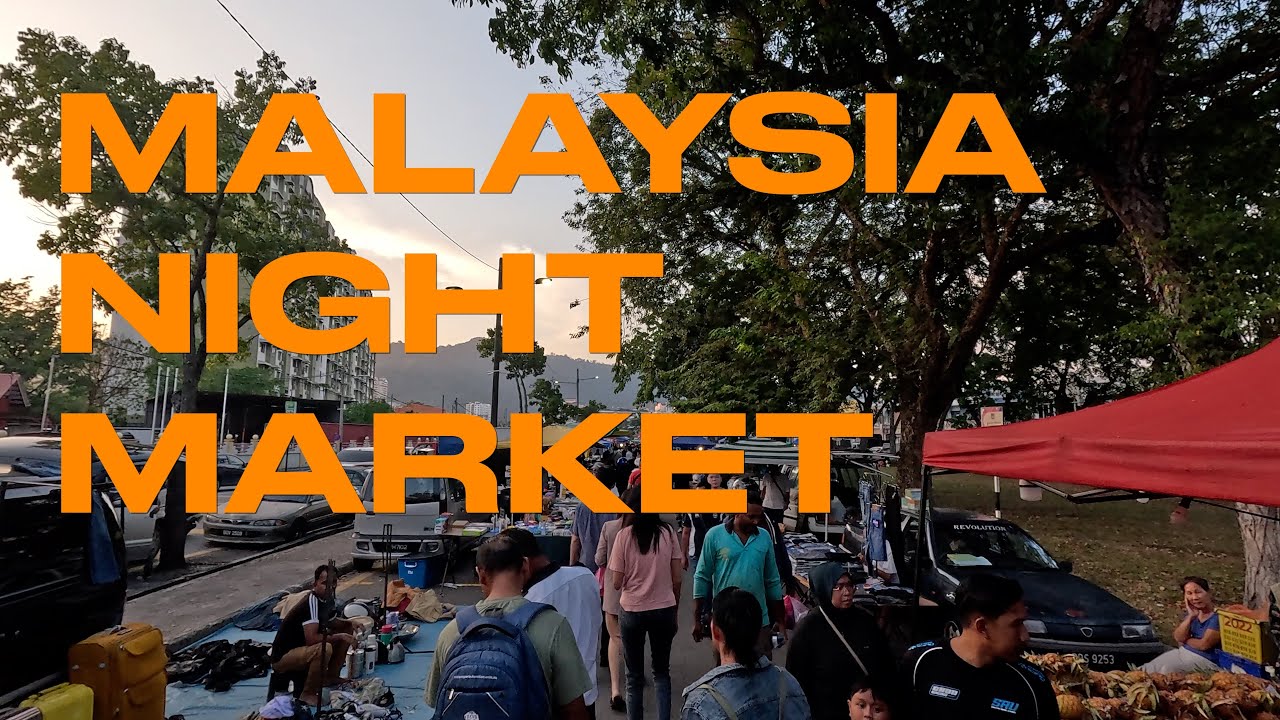 Penang Pasar Malam (night market) and Malaysia first impressions