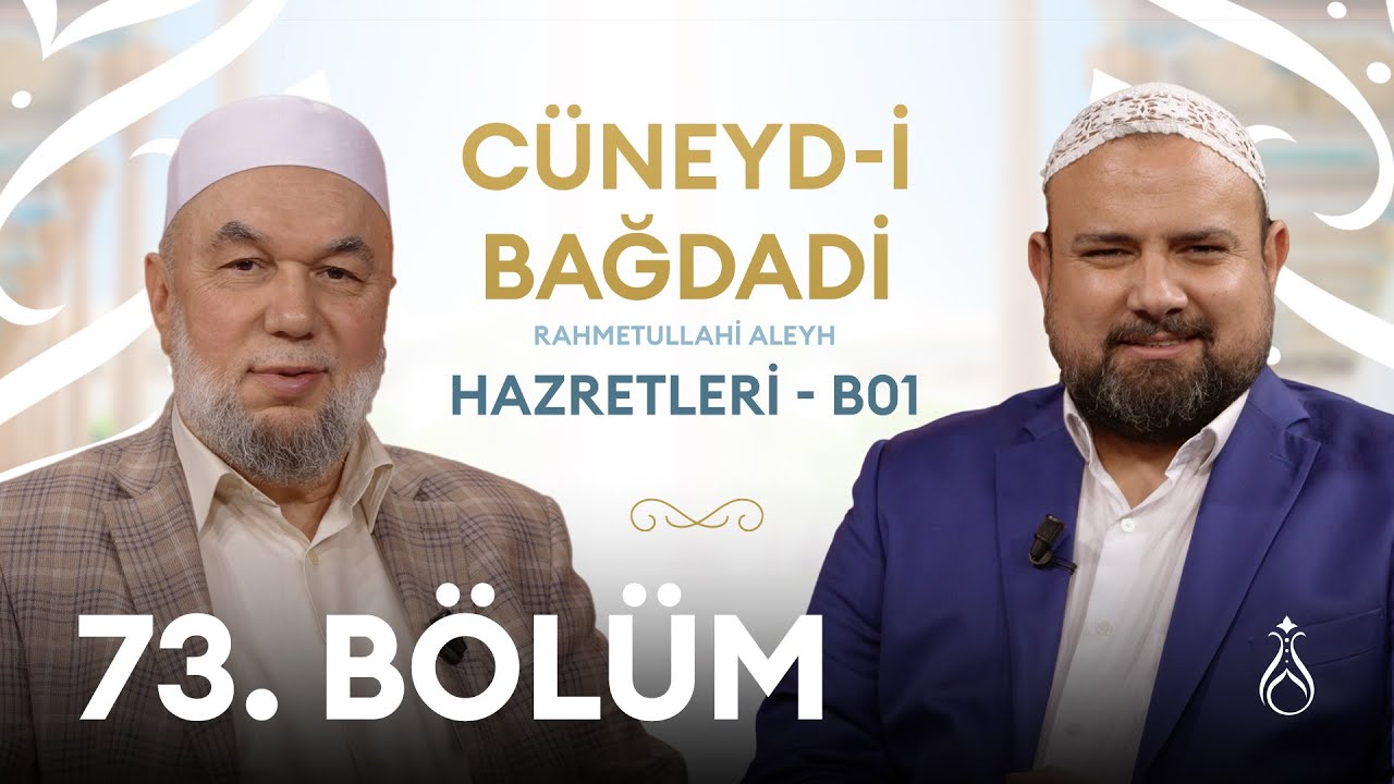 Cüneyd-i Bağdadi Hz. (k.s) Büyüklerin İzinde | 73. Bölüm