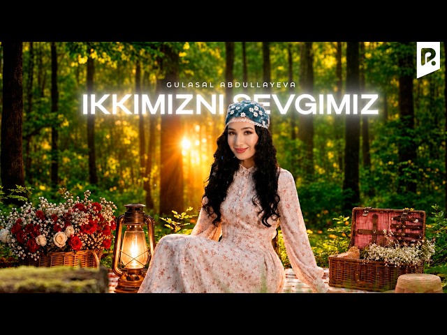 Gulasal Abdullayeva - Ikkimizni sevgimiz (Official Music)